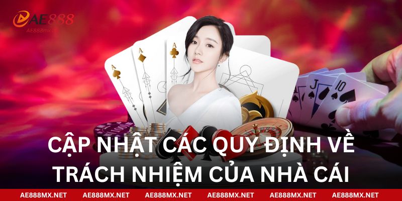 Cập nhật các quy định về trách nhiệm của nhà cái