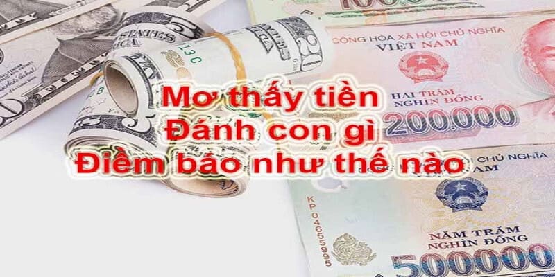 Nằm mơ thấy tiền đánh đề con gì chuẩn nhất?